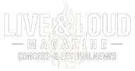 LIVE & LOUD Magazine – Concert- & Festivalnews and Concert Photography
